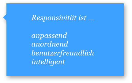 Responsiv Design ist anpassend, anordnend, benutzerfreundlich und intelligent.