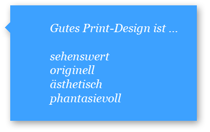 Gutes Print-Design ist sehenswert, originell, ästhetisch und phantasievoll.